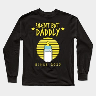 silent but daddly since 2020 Long Sleeve T-Shirt